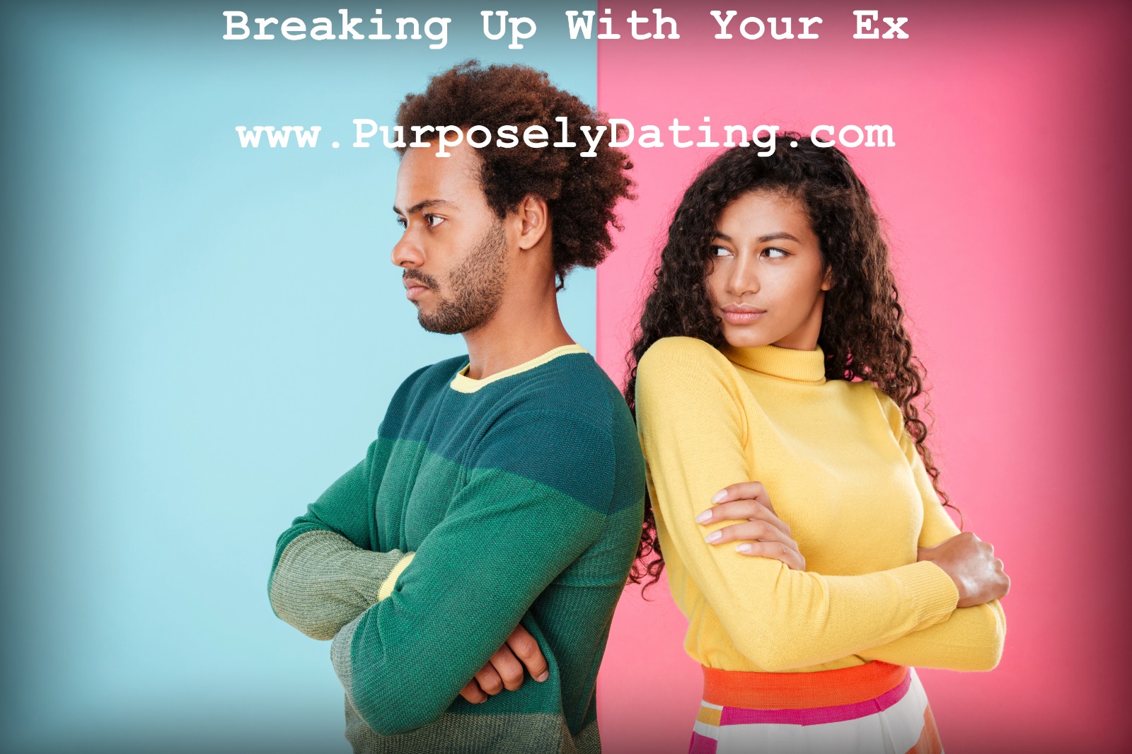 Breaking Up With Your Ex!
